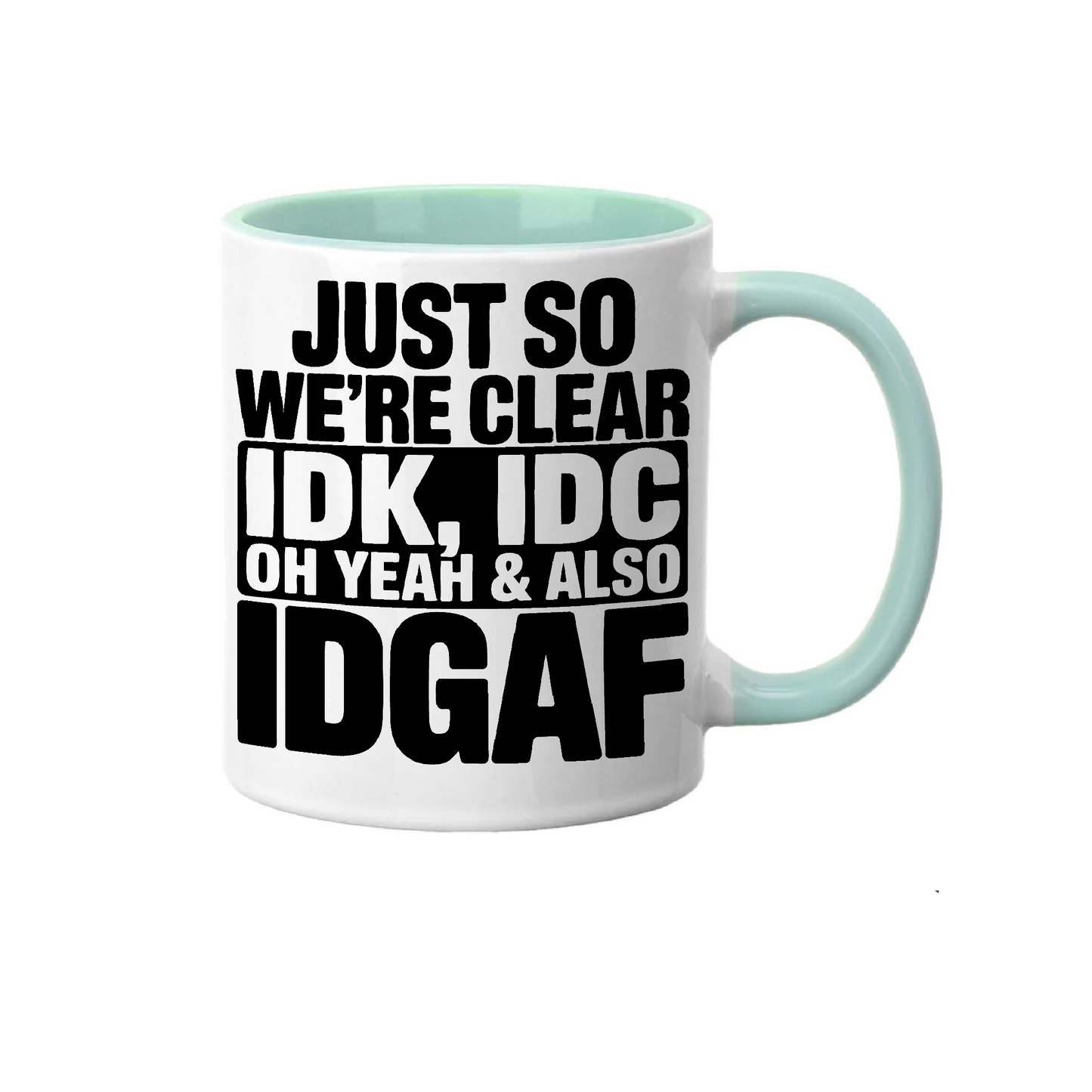 IDGAF - Funny Sarcastic Mug β 11oz Cup β Dishwasher & Microwave Safe β Bold Humour Gift β Colour Options Available
