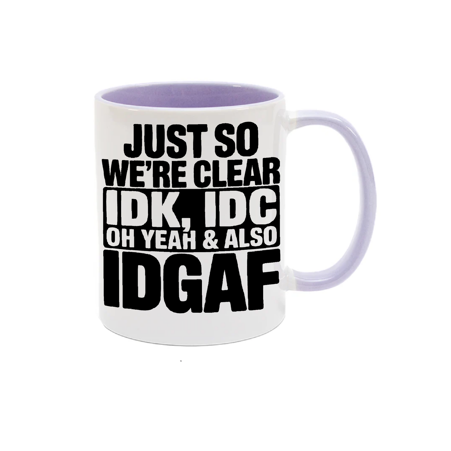 IDGAF - Funny Sarcastic Mug β 11oz Cup β Dishwasher & Microwave Safe β Bold Humour Gift β Colour Options Available