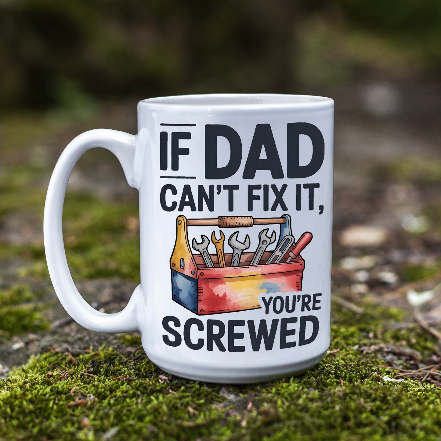 “If Dad can’t fix it” Farther’s Dady 11oz Mug