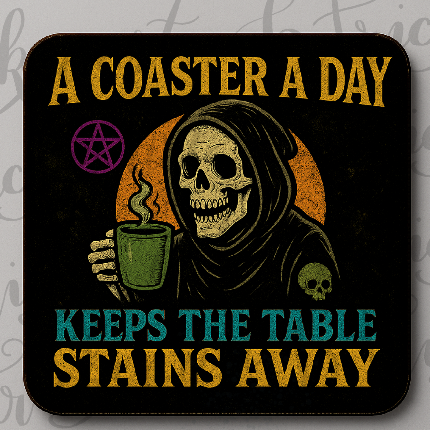 “A Coaster a Day” Coaster – Funny Grim Reaper Quote – Gothic Kitchen Gift