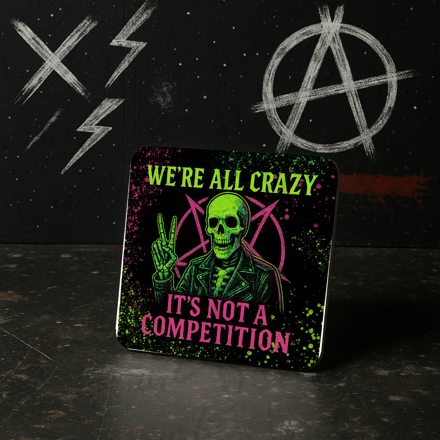 We’re All Crazy Coaster – Funny Skeleton Quote – Neon Gothic Alternative Gift