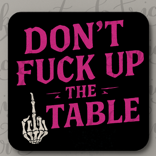 Don’t F* Up the Table Coaster – Funny Rude Gothic Skeleton Middle Finger Deco