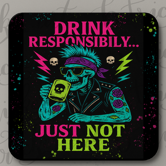 Funny Punk Skull Coaster – Drink Responsibly Just Not Here – Gothic Neon Gift