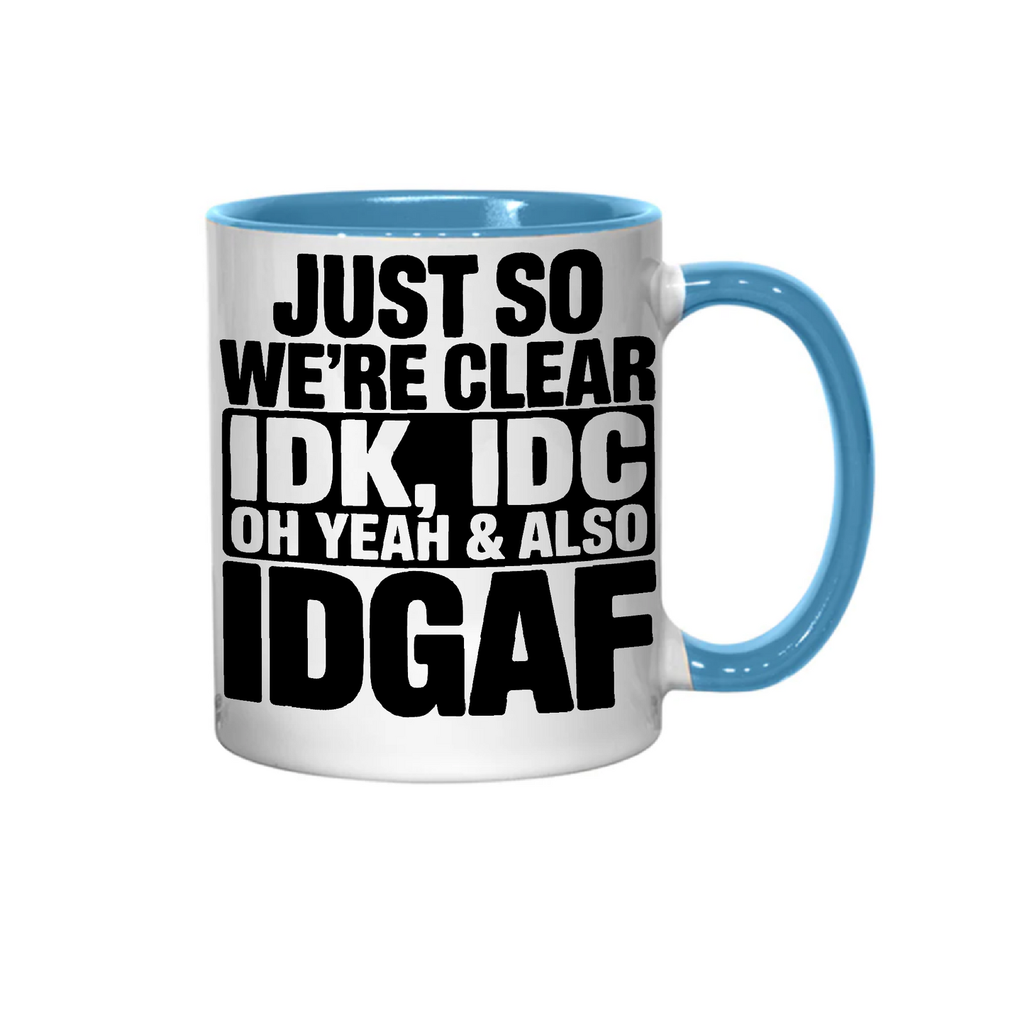 IDGAF - Funny Sarcastic Mug β 11oz Cup β Dishwasher & Microwave Safe β Bold Humour Gift β Colour Options Available