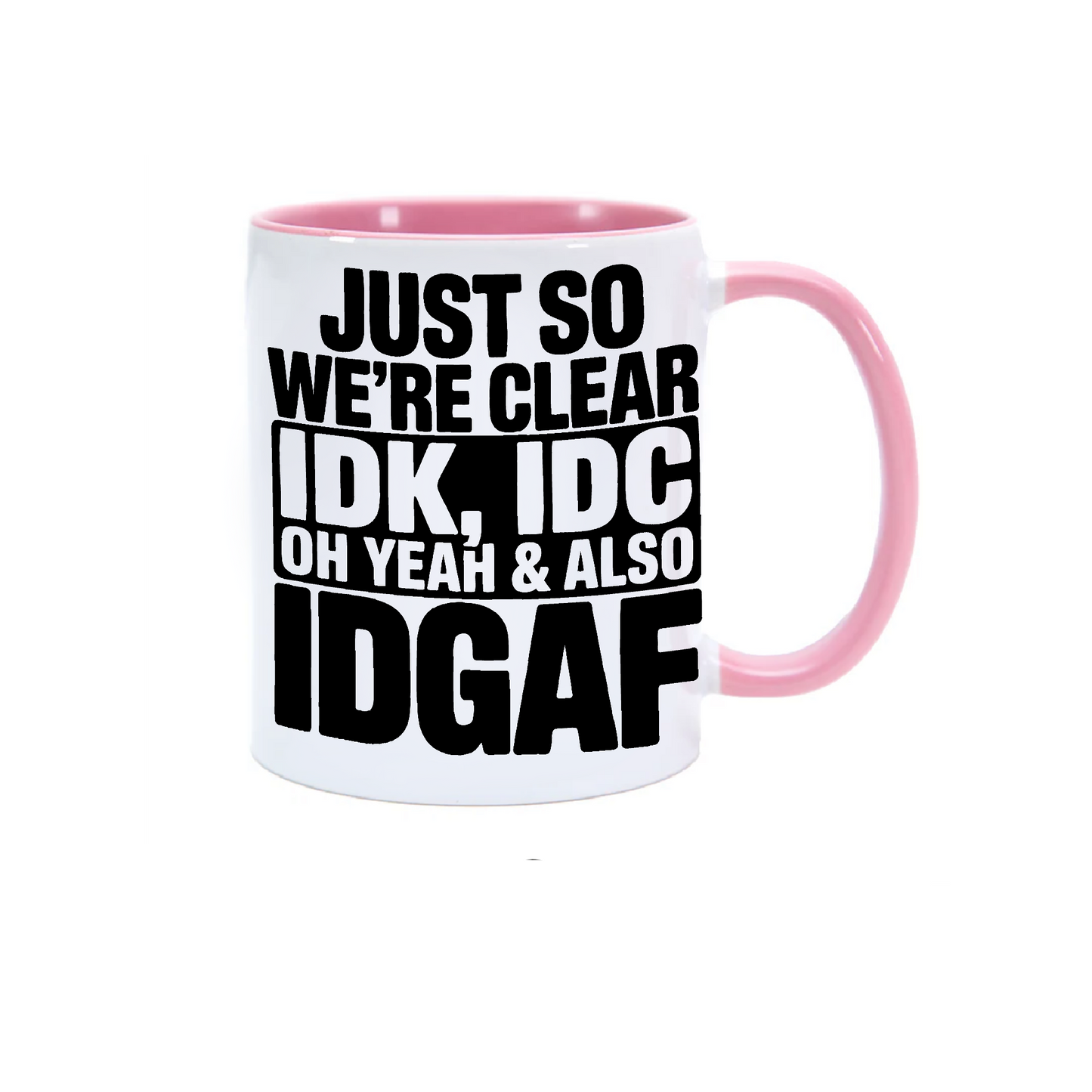 IDGAF - Funny Sarcastic Mug β 11oz Cup β Dishwasher & Microwave Safe β Bold Humour Gift β Colour Options Available