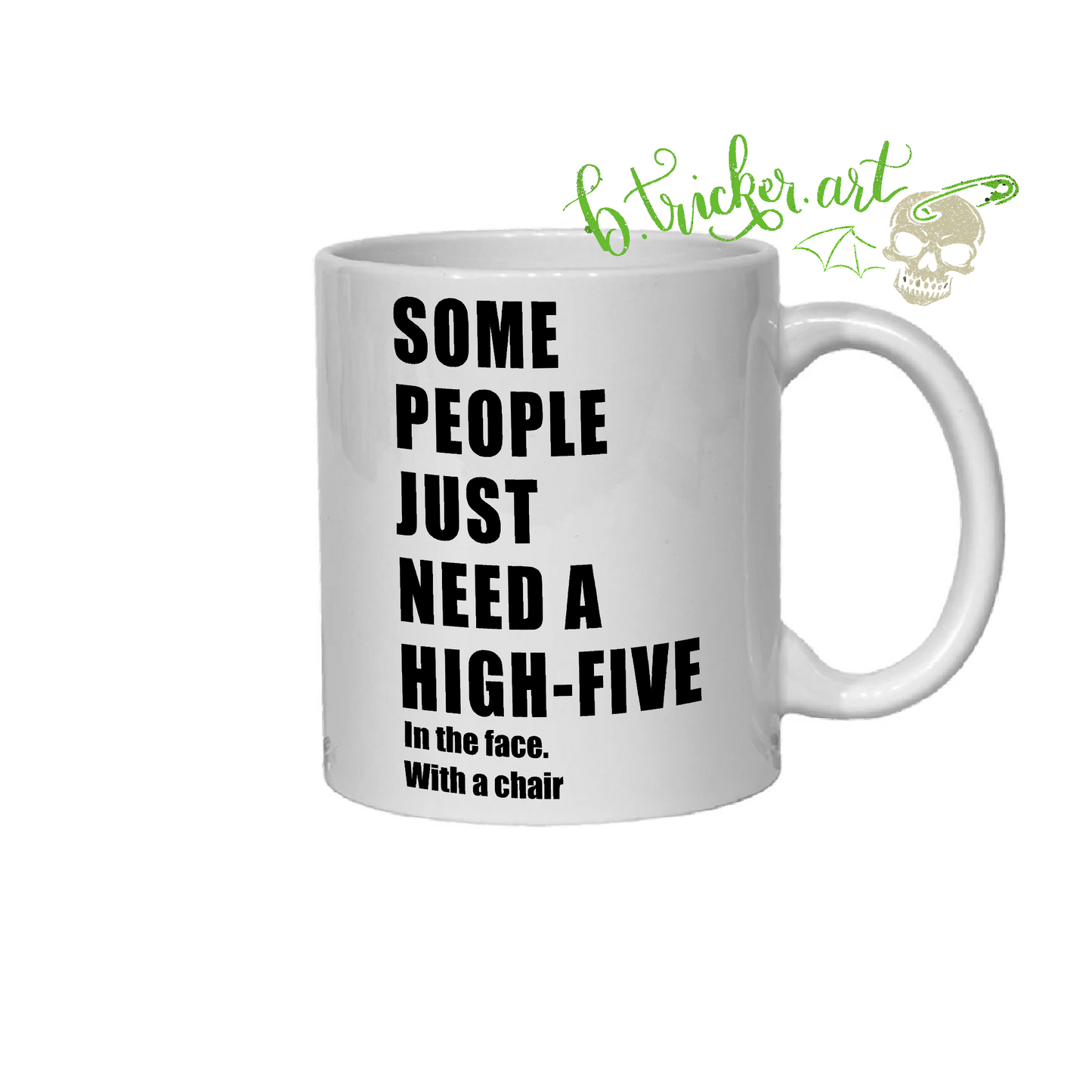 “A High-Five… To the face…With A Chair” Mug | Funny Sarcastic Rude Humour Gift