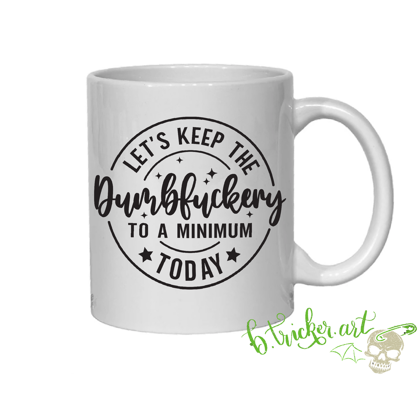 Let’s Keep The Dumbfu*kery To A Minimum Today| Funny Sarcastic Mug | Coworker Office Gift