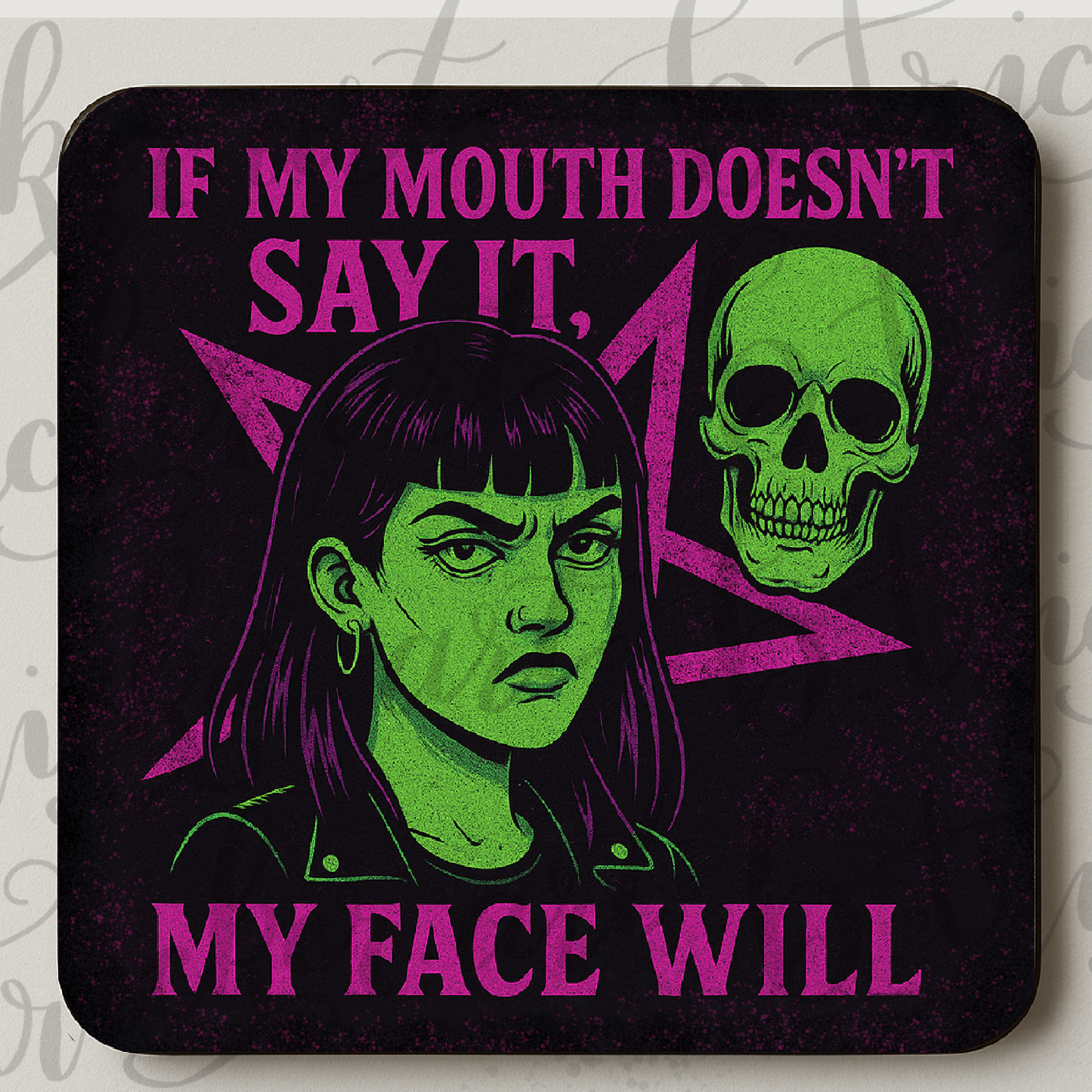“If My Mouth Doesn’t Say It”Coaster – Funny Gothic Attitude Quote – Alternative Gift