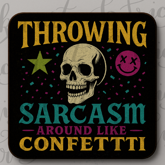 Throwing Sarcasm Like Confetti Coaster – Funny Skull Quote – Gothic - alternative Gift