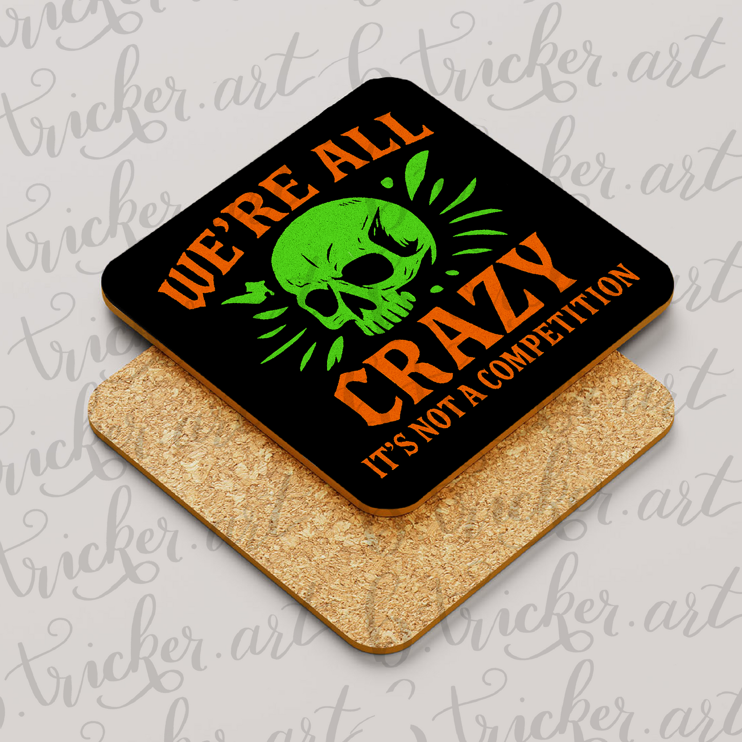 We’re All Crazy Coaster – Funny Skull Quote – Gothic Alternative Gift