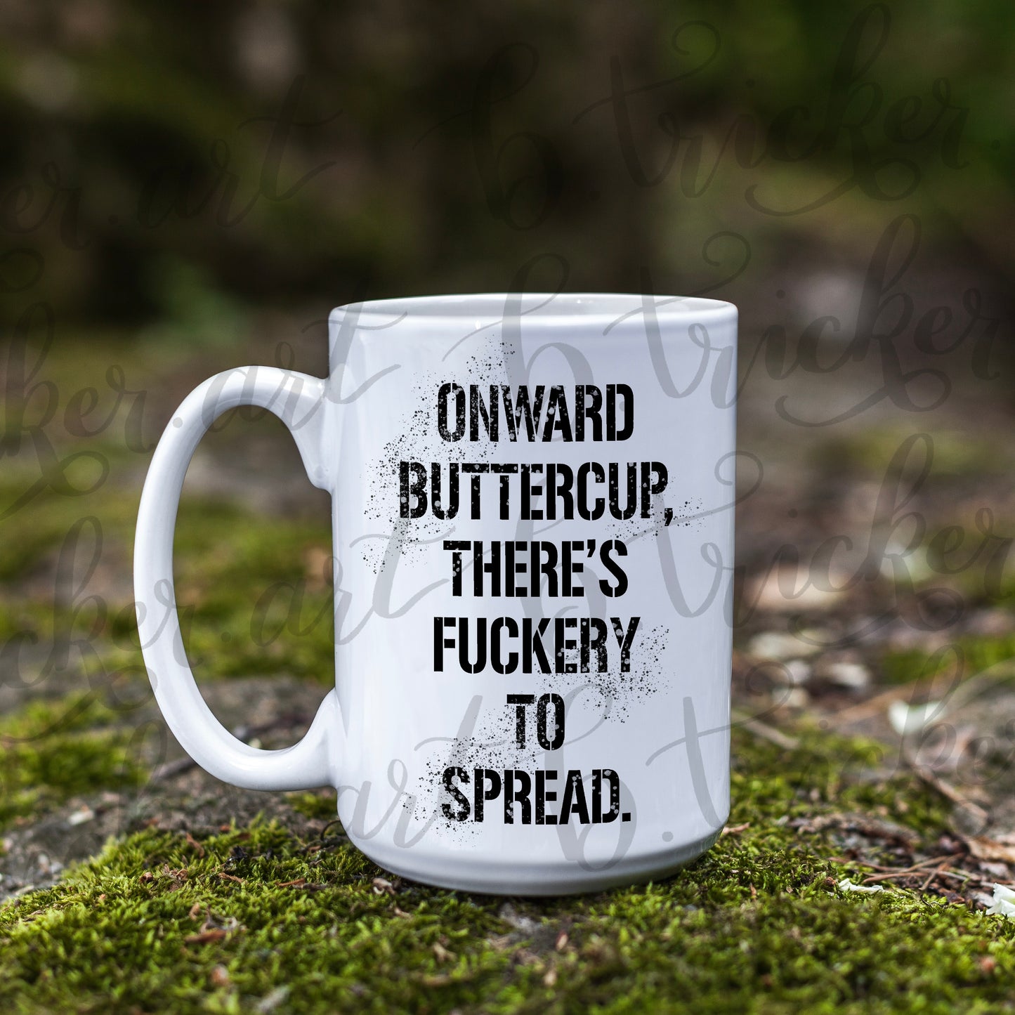 White mug with text on a natural background rude funny custom quote on a 110z mug