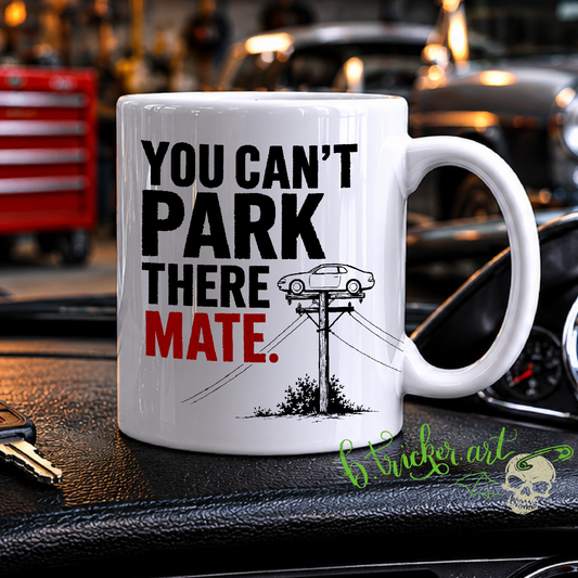 “You Can’t Park There” Car Mug | Funny Motoring Driver Gift