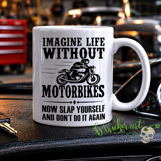Imagine Life Without Motorbikes” Mug | Funny Motorbike Rider Gift