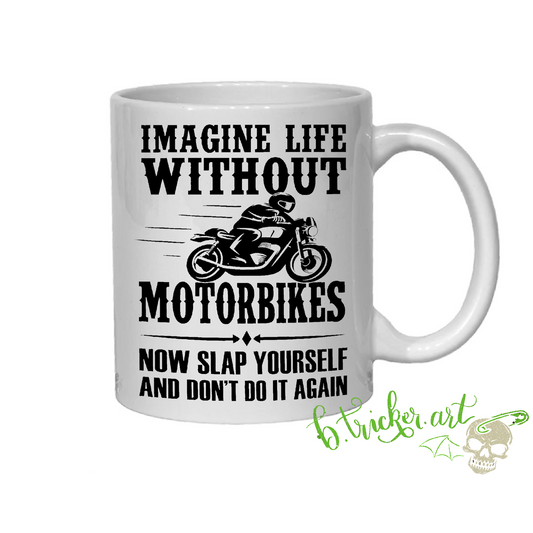Imagine Life Without Motorbikes” Mug | Funny Motorbike Rider Gift