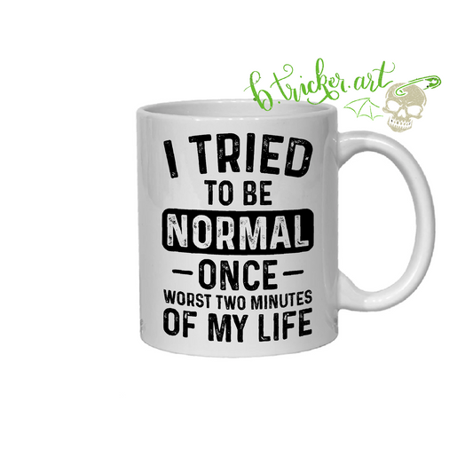 “I Tried To Be Normal Once” Mug | Funny Introvert Sarcastic Humour Gift
