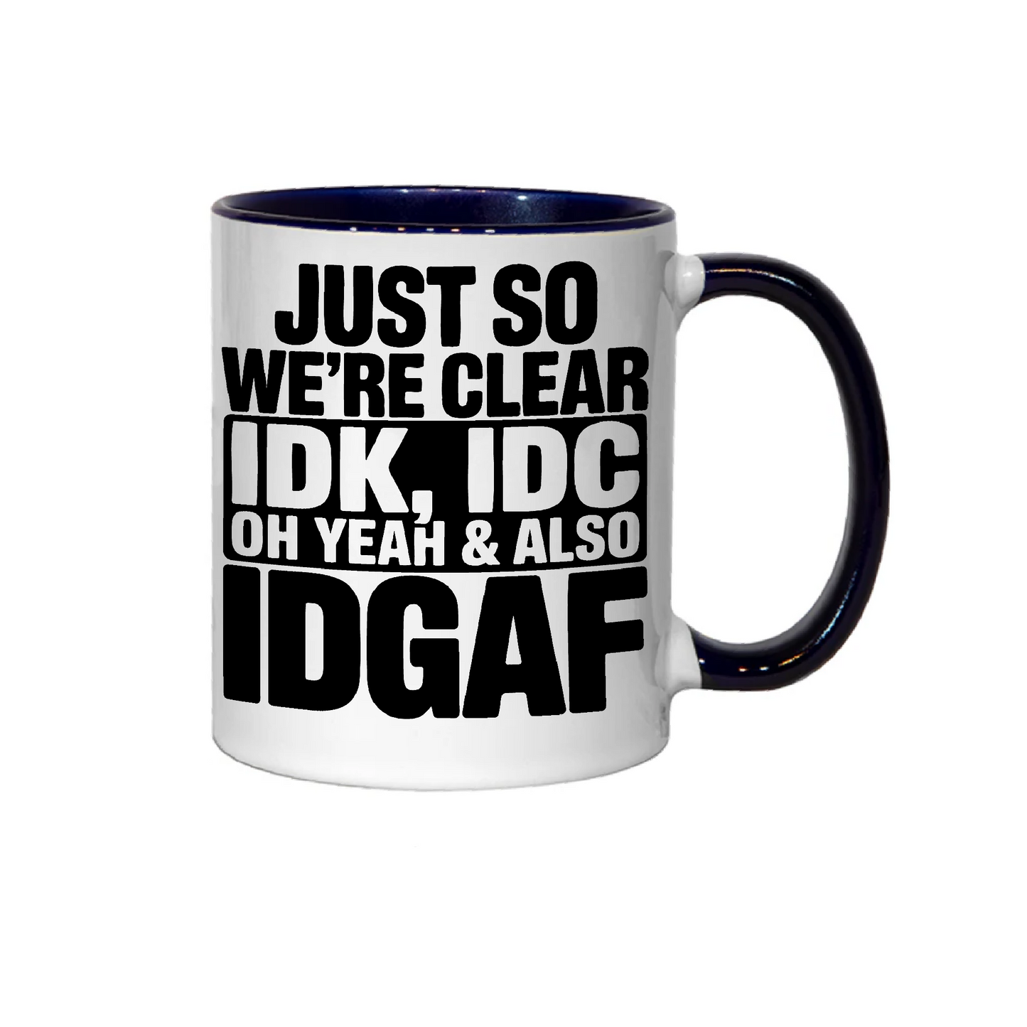 IDGAF - Funny Sarcastic Mug – 11oz Cup – Dishwasher & Microwave Safe – Bold Humour Gift – Colour Options Available