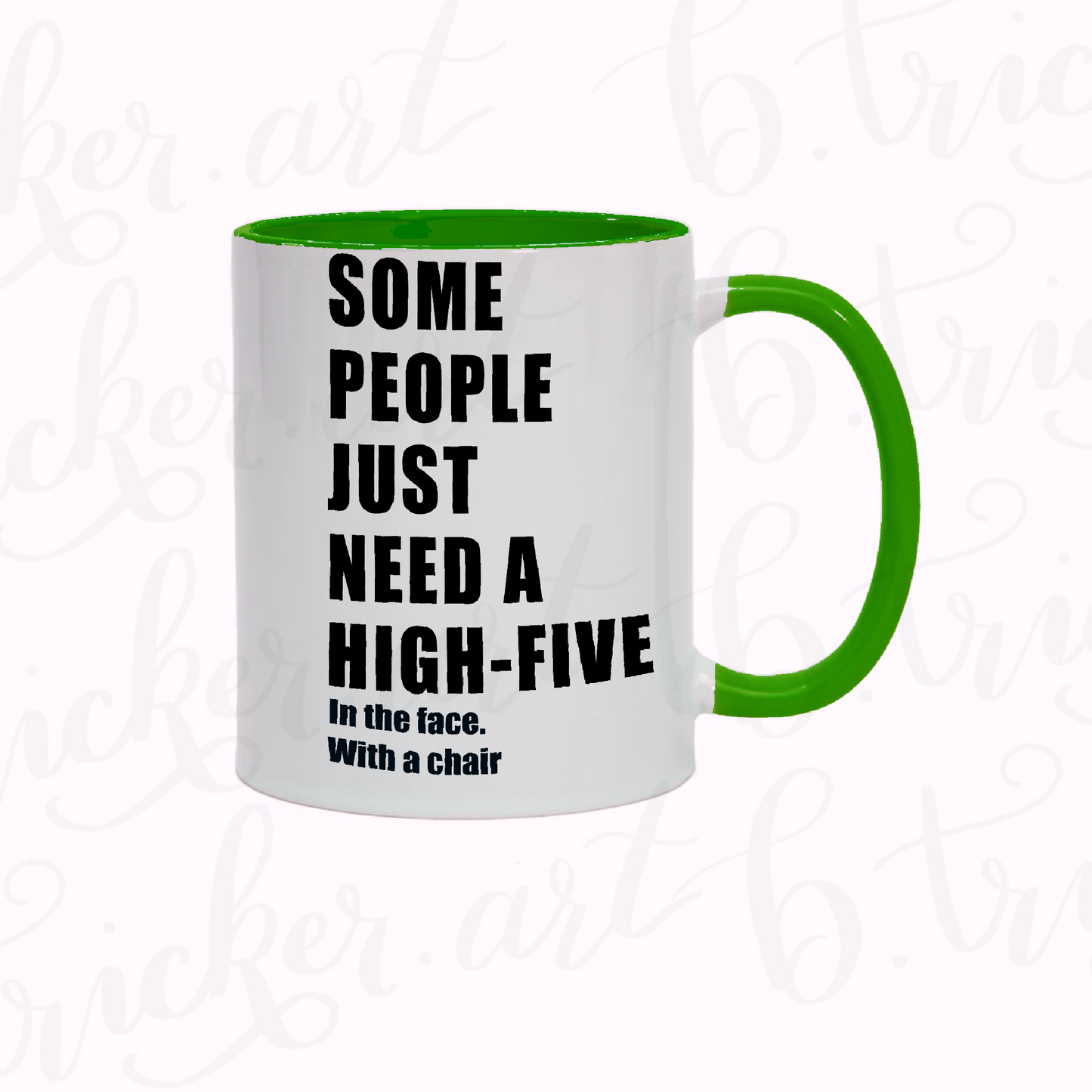 Sarcastic Funny Mug “Some People Just Need a High Five… with a Chair” 11oz Coffee Cup | Colour Handle or Heat Change Option | Humorous Gift |