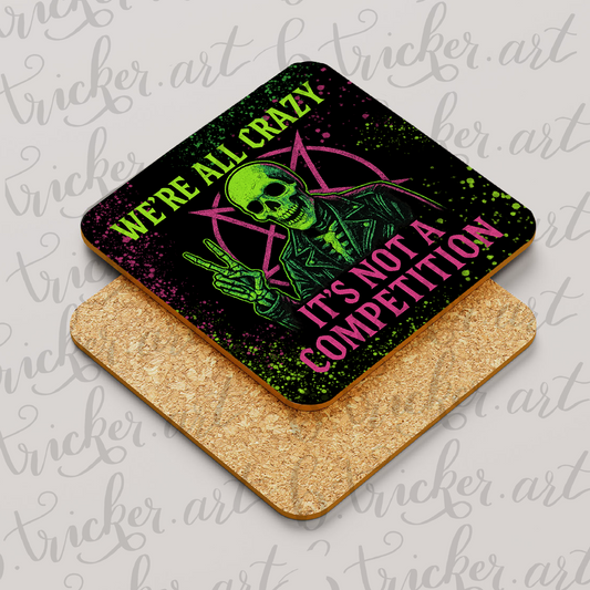 We’re All Crazy Coaster – Funny Skeleton Quote – Neon Gothic Alternative Gift