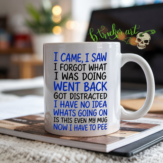 “I Came, I Saw…” Mug | Funny ADHD Forgetful Gift