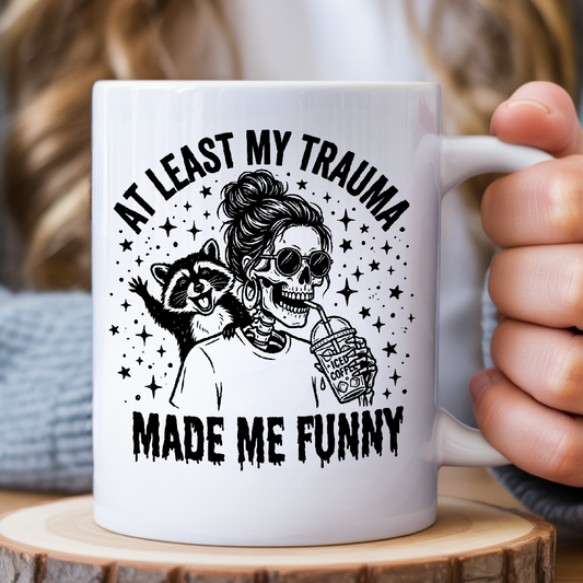 Funny Coffee Mug – Dark Humour – “Trauma Made Me Funny” Mug – Sarcastic Gift Idea UK