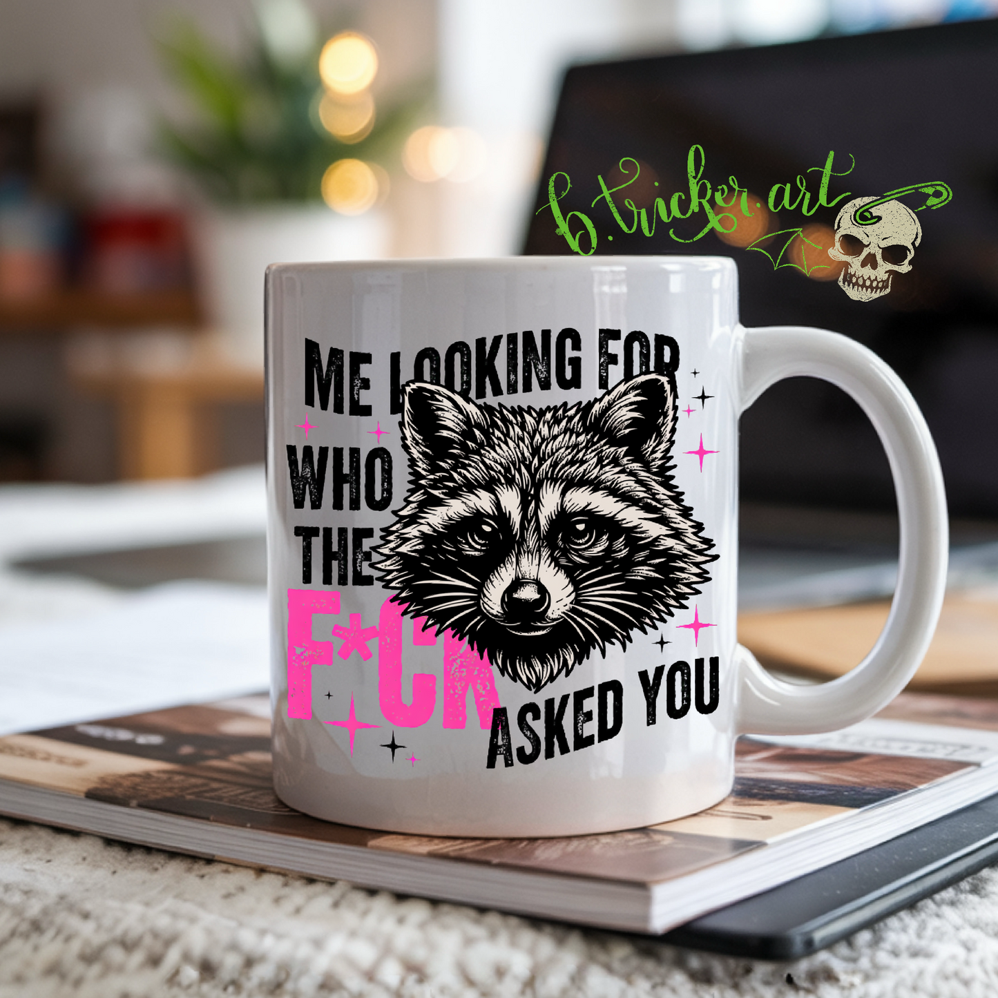 “Who The F*ck Asked You?” Raccoon Mug | Funny Sarcastic Rude Humour Gift
