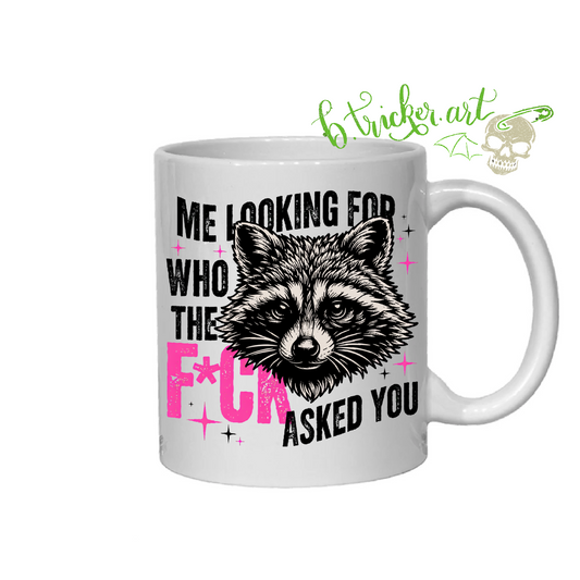 “Who The F*ck Asked You?” Raccoon Mug | Funny Sarcastic Rude Humour Gift