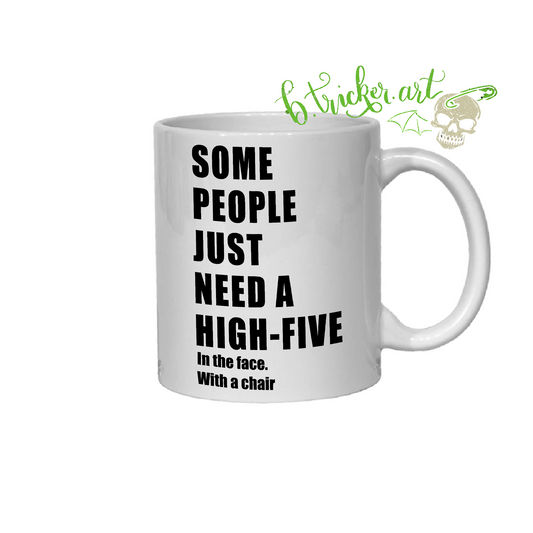 “A High-Five… To the face…With A Chair” Mug | Funny Sarcastic Rude Humour Gift
