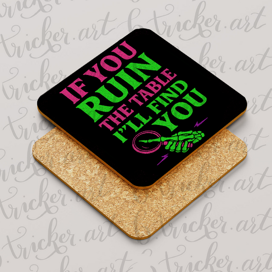 Funny Neon Coaster – If You Ruin the Table I’ll Find You – Gothic Humour Gift
